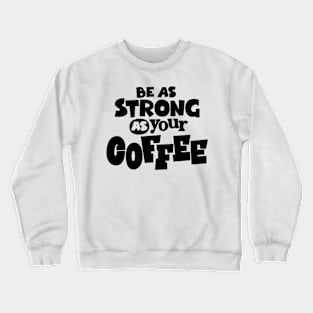 coffee Crewneck Sweatshirt